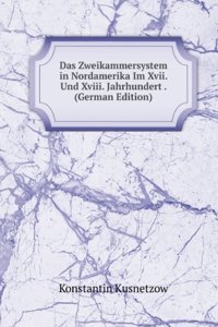 Das Zweikammersystem in Nordamerika Im Xvii. Und Xviii. Jahrhundert . (German Edition)