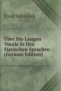 Uber Die Langen Vocale in Den Slavischen Sprachen (German Edition)