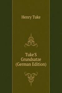 Tuke'S Grundsatze (German Edition)