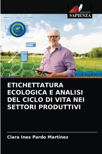 Etichettatura Ecologica E Analisi del Ciclo Di Vita Nei Settori Produttivi