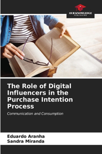 Role of Digital Influencers in the Purchase Intention Process