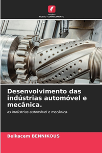 Desenvolvimento das indústrias automóvel e mecânica.