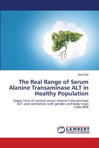 Real Range of Serum Alanine Transaminase ALT in Healthy Population
