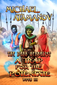 A Trap for the Potentate (The Dark Herbalist Book #3)