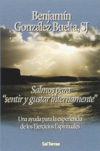 Salmos para sentir y gustar internamente: Una ayuda para la experiencia de los ejercicios espirituales