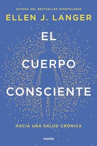 El cuerpo consciente: Hacia una salud cronica