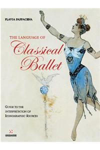 The Language of Classical Ballet: Guide to the Interpretation of Iconographic Sources