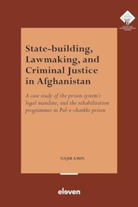 State-Building, Lawmaking, and Criminal Justice in Afghanistan