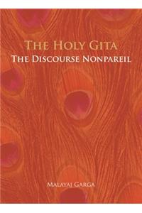 The Holy Gita- The Discourse Nonpareil