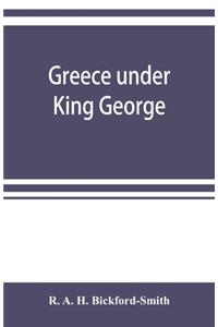 Greece under King George