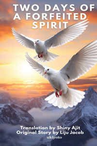Two Days of a Forfeited Spirit