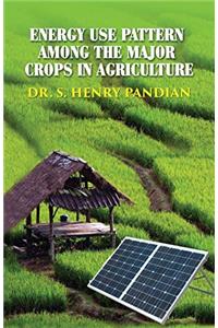 Energy Use Pattern Among the Major Crops in Agriculture