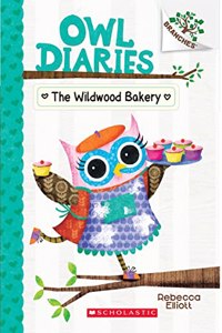 Owl Diaries #07: The Wildwood Bakery (A Branches Book)