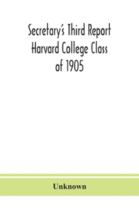 Secretary's Third Report Harvard College Class of 1905