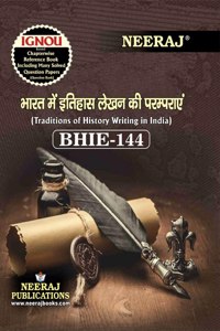 NEERAJ BHIE-144 Traditions of History Writing in India - Hindi Medium - For BA - IGNOU - Chapter Wise Help Book / Guide including Many Solved Sample Papers and Important Exam Notesâ€“ Published by Neeraj Publications