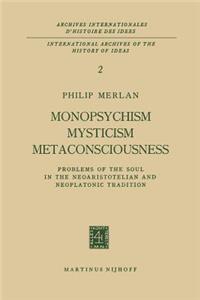 Monopsychism Mysticism Metaconsciousness: Problems of the Soul in the Neoaristotelian and Neoplatonic Tradition