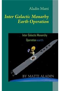 Inter Galactic Monarhy Earth Operation