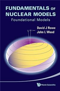 Fundamentals of Nuclear Models: Foundational Models