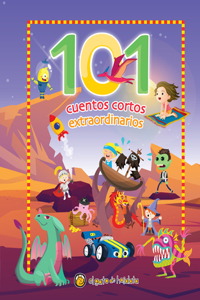 101 Cuentos Cortos Extraordinarios / 101 Amazing Short Stories