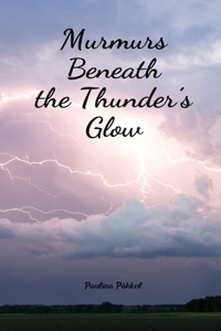 Murmurs Beneath the Thunder's Glow