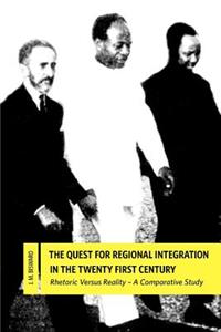 Quest for Regional Integration in the Twenty First Century. Rhetoric Versus Reality