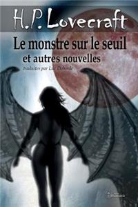 Monstre Sur Le Seuil Et Autres Nouvelles: Inclus: Le Monstre Sur Le Seuil - Le Tombeau - Dagon - Polaris - Par-Delà Le Mur Du Sommeil - Mémoire - l'Ombre Du Temps