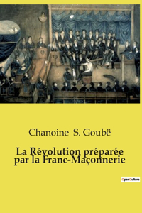 Révolution préparée par la Franc-Maçonnerie