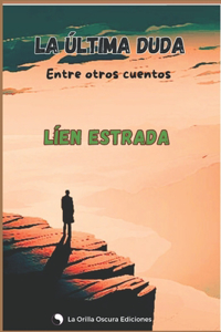La Última Duda, Entre Otros Cuentos
