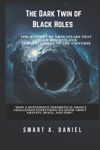 The Dark Twin of Black Holes