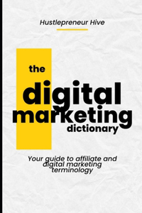 The Digital Marketing Dictionary