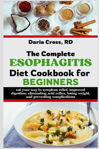 Complete Esophagitis Diet Cookbook for Beginners