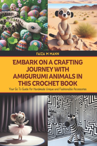Embark on a Crafting Journey with Amigurumi Animals in this Crochet Book