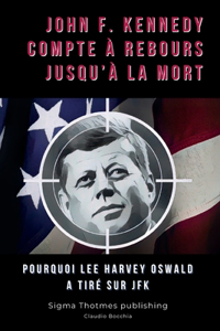 John F. Kennedy Compte à Rebours Jusqu'à la Mort