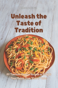 Unleash the Taste of Tradition