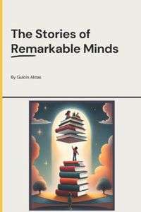 Stories of Remarkable Minds