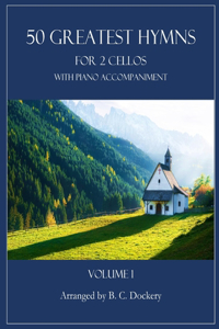 50 Greatest Hymns for 2 Cellos with Piano Accompaniment