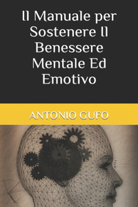 Manuale per Sostenere Il Benessere Mentale Ed Emotivo