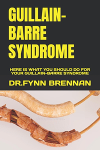 Guillain-Barre Syndrome