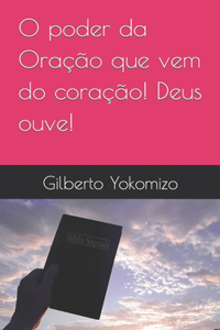 O poder da Oração que vem do coração! Deus ouve!
