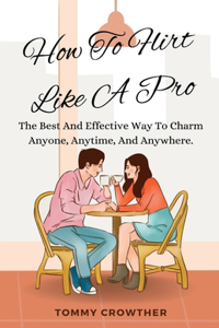 How To Flirt Like A pro