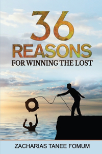 Thirty-Six Reasons for Winning the Lost