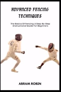 Advanced Fencing Techniques