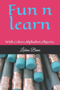 Fun n learn with alphabet and colors