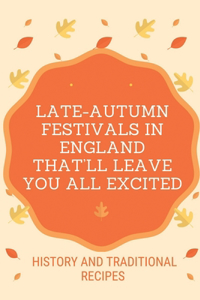 Late-Autumn Festivals In England That'll Leave You All Excited