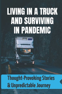 Living In A Truck And Surviving In Pandemic