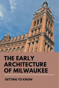 The Early Architecture Of Milwaukee