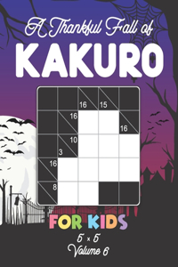 A Thankful Fall of Kakuro For Kids 5 x 5 Volume 6
