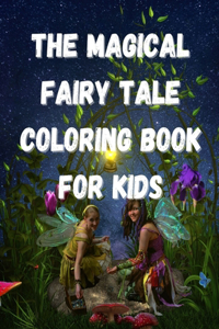 The Magical Fairy Tale Coloring Book For Kids