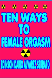 Ten Ways to Female Orgasm