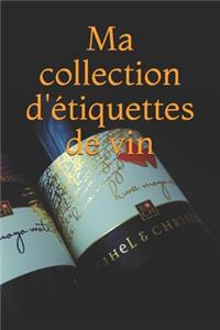 Ma collection d'étiquettes de vin